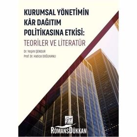 Kurumsal Yönetimin Kar Dağıtım ve Politikasına Etkisi Teoriler ve Literatü - Kolektif