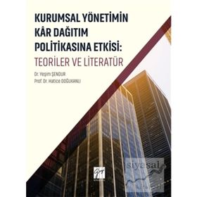 Kurumsal Yönetimin Kar Dağıtım ve Politikasına Etkisi Teoriler ve Literatü - Kolektif