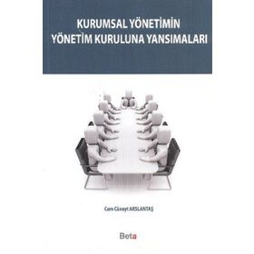 KURUMSAL YÖNETIMIN YÖNETIM KURULUNA YANSIMALARI - CEM CÜNEYT ARSLANTAŞ