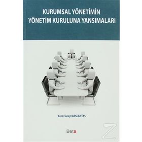 KURUMSAL YÖNETIMIN YÖNETIM KURULUNA YANSIMALARI - CEM CÜNEYT ARSLANTAŞ