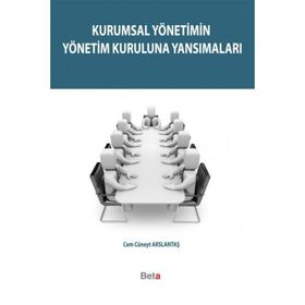 KURUMSAL YÖNETIMIN YÖNETIM KURULUNA YANSIMALARI - CEM CÜNEYT ARSLANTAŞ