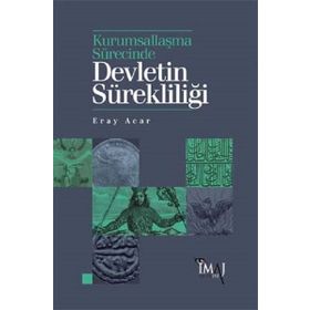 Kurumsallaşma Sürecinde Devletin Sürekliliği - Eray Acar