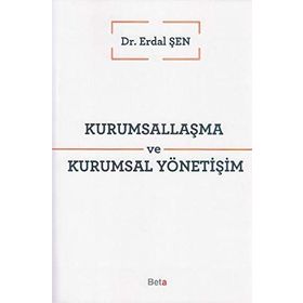 Kurumsallaşma ve Kurumsal Yönetişim - Erdal Şen