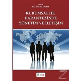 Kurumsallık Parantezinde Yönetim ve İletişim - Banu Karsak