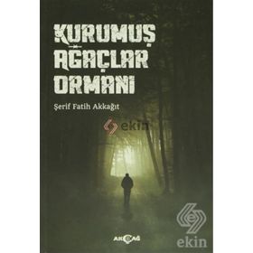 KURUMUŞ AĞAÇLAR ORMANI - ŞERIF FATIH AKKAĞIT
