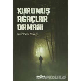 KURUMUŞ AĞAÇLAR ORMANI - ŞERIF FATIH AKKAĞIT