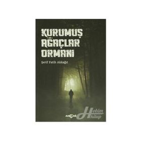 KURUMUŞ AĞAÇLAR ORMANI - ŞERIF FATIH AKKAĞIT