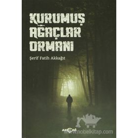 KURUMUŞ AĞAÇLAR ORMANI - ŞERIF FATIH AKKAĞIT