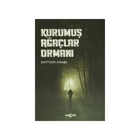 KURUMUŞ AĞAÇLAR ORMANI - ŞERIF FATIH AKKAĞIT