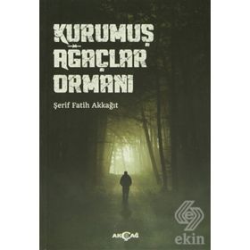 KURUMUŞ AĞAÇLAR ORMANI - ŞERIF FATIH AKKAĞIT