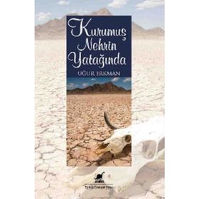 KURUMUŞ NEHRIN YATAĞINDA - UĞUR ERKMAN