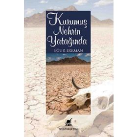 KURUMUŞ NEHRIN YATAĞINDA - UĞUR ERKMAN