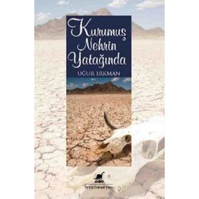 KURUMUŞ NEHRIN YATAĞINDA - UĞUR ERKMAN
