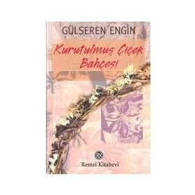 KURUTULMUŞ ÇİÇEK BAHÇESİ - GÜLSEREN ENGIN
