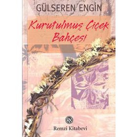 KURUTULMUŞ ÇİÇEK BAHÇESİ - GÜLSEREN ENGIN