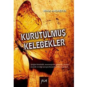 KURUTULMUŞ KELEBEKLER - İRINA ANDREEVA