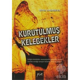 KURUTULMUŞ KELEBEKLER - İRINA ANDREEVA