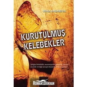 KURUTULMUŞ KELEBEKLER - İRINA ANDREEVA