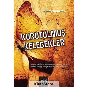 KURUTULMUŞ KELEBEKLER - İRINA ANDREEVA
