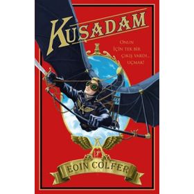 Kuş Adam: Onun İçin Tek Bir Çıkış Vardı... Uçmak - Eoin Colfer