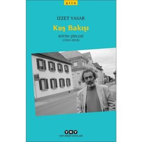 Kuş Bakışı - Bütün Şiirleri 1969-2018 İzzet Yaşar