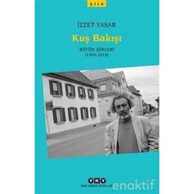 Kuş Bakışı - Bütün Şiirleri 1969-2018 İzzet Yaşar