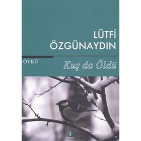 Kuş da Öldü - Lütfi Özgünaydın