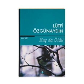 Kuş da Öldü - Lütfi Özgünaydın