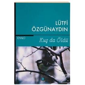 Kuş da Öldü - Lütfi Özgünaydın