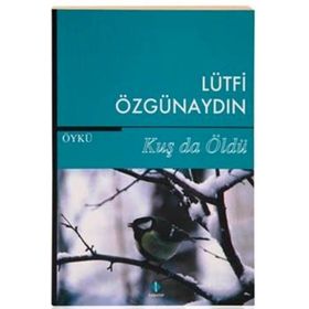 Kuş da Öldü - Lütfi Özgünaydın