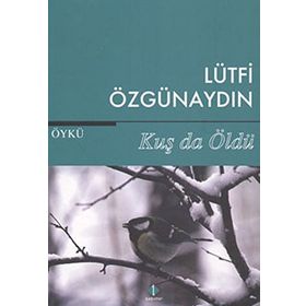 Kuş da Öldü - Lütfi Özgünaydın