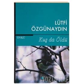 Kuş da Öldü - Lütfi Özgünaydın