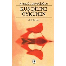 Kuş Diline Öykünen - Ayşegül Devecioğlu
