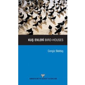 KUŞ EVLERI - BIRD HOUSES - CENGIZ BEKTAŞ
