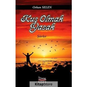 Kuş Olmak Yasak - Orhan Selen