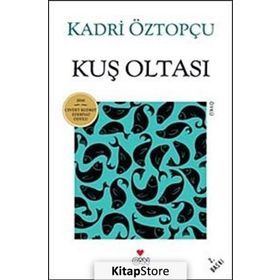 KUŞ OLTASI - KADRI ÖZTOPÇU