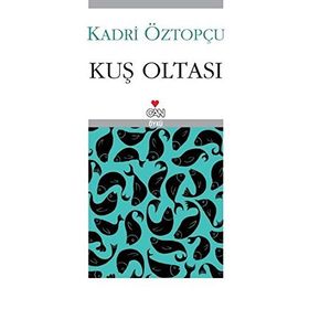 KUŞ OLTASI - KADRI ÖZTOPÇU
