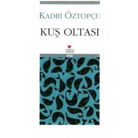 KUŞ OLTASI - KADRI ÖZTOPÇU