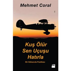 Kuş Ölür Sen Uçusu Hatırla - Mehmet Coral