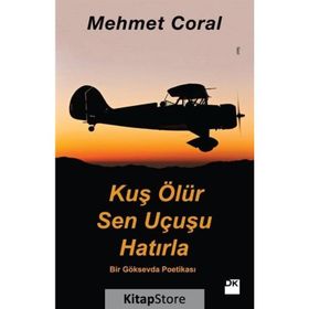 Kuş Ölür Sen Uçusu Hatırla - Mehmet Coral