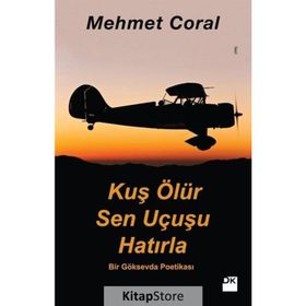 Kuş Ölür Sen Uçusu Hatırla - Mehmet Coral