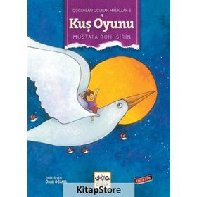 Kuş Oyunu - Çocukları Uçuran Masallar 5 - Mustafa Ruhi Şirin