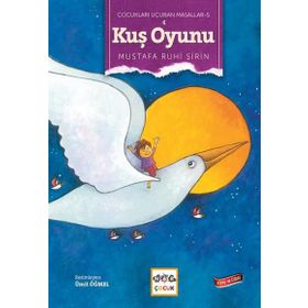 Kuş Oyunu - Çocukları Uçuran Masallar 5 - Mustafa Ruhi Şirin