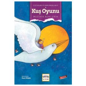 Kuş Oyunu - Çocukları Uçuran Masallar 5 - Mustafa Ruhi Şirin