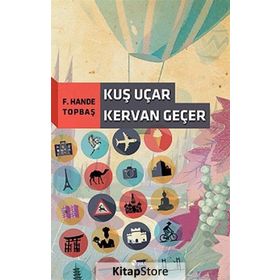 Kuş Uçar Kervan Geçer - F. Hande Topbaş