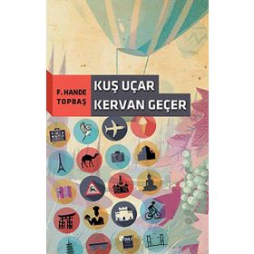 Kuş Uçar Kervan Geçer - F. Hande Topbaş