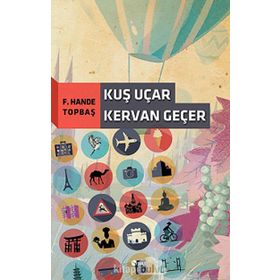 Kuş Uçar Kervan Geçer - F. Hande Topbaş