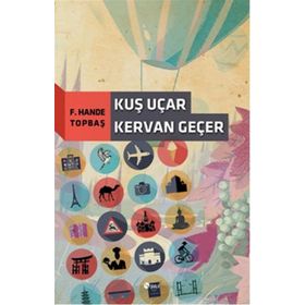 Kuş Uçar Kervan Geçer - F. Hande Topbaş