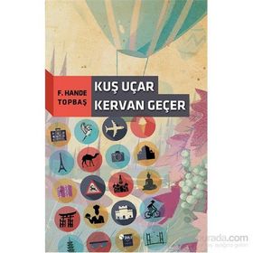 Kuş Uçar Kervan Geçer - F. Hande Topbaş