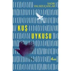 Kuş Uykusu - Sadık Yalsızuçanlar
